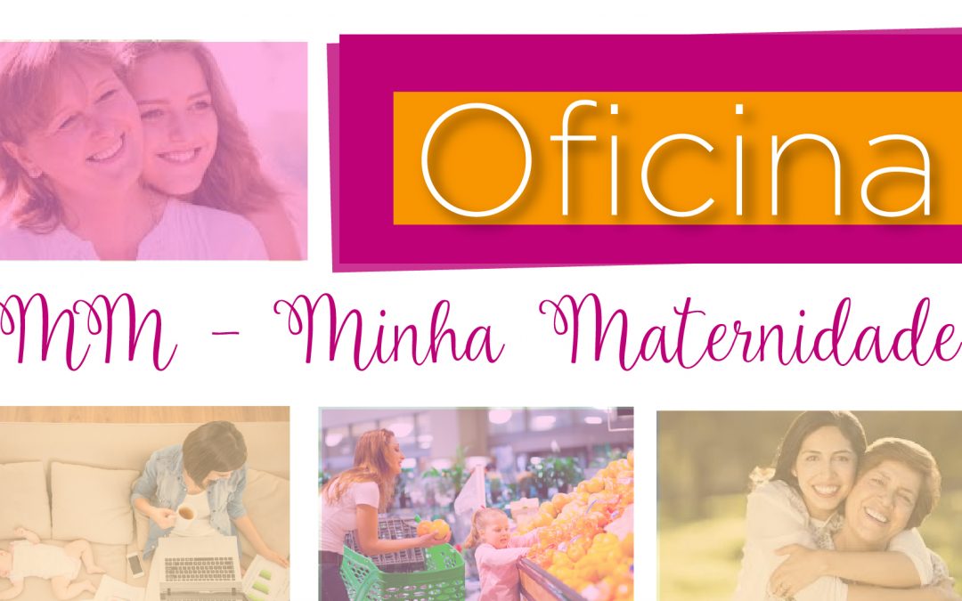 Oficina: MM – Minha Maternidade