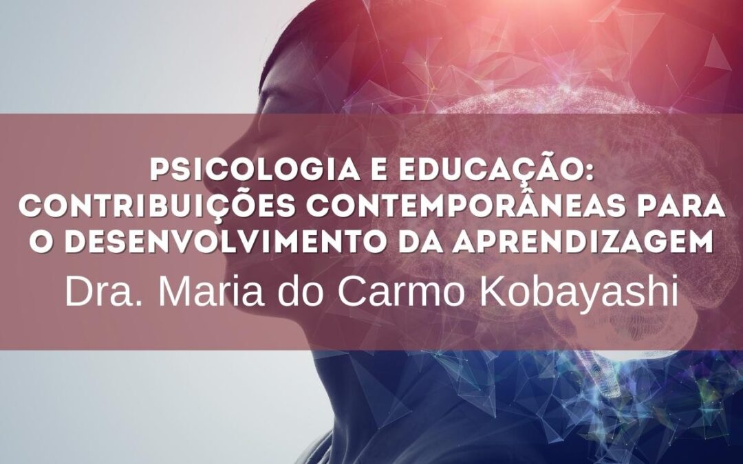 Palestra: Psicologia e Educação: Contribuições Contemporâneas para o Desenvolvimento da Aprendizagem