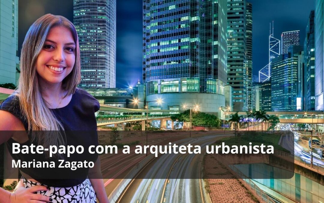 Bate-papo com a Arquiteta Mariana Zagato